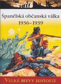 Velké bitvy historie 31 - Španělská občanská válka 1936-1939 / The Spanish Civil War
