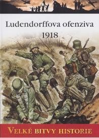 Velké bitvy historie 33 - Ludendorffova ofenziva 1918 / Blood and Steel: Kaiserslacht